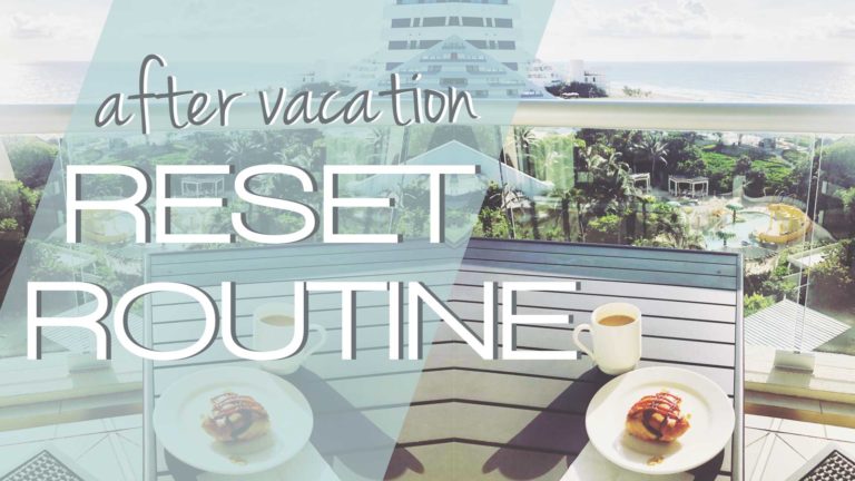 AFTER-VACATION RESET ROUTINE